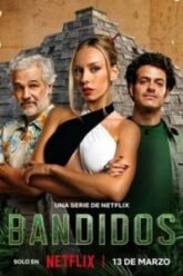 Download Bandidos – Netflix Original (2024) Season 1